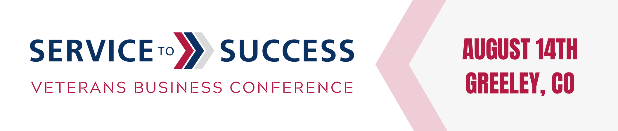 conference graphic with the following text from top to bottom: Service to Success. Veterans Business Conference. August 14th, Greeley, CO