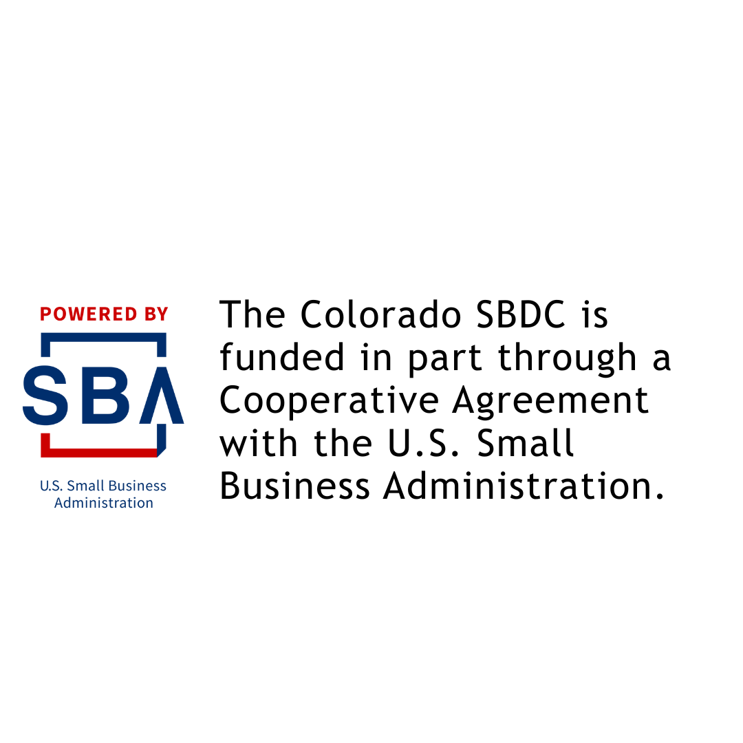 Image of SBA logo Copy reads "The Colorado SBDC is funded in part through a Cooperative Agreement with the U.S. Small Business Administration."